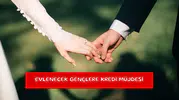 Evlenecek gençlere kredi müjdesi