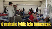 8 mahalle iyilik için buluşacak