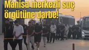 Manisa merkezli suç örgütüne darbe!
