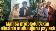 Manisa'daki bu düğüne siyasetçiler akın etti