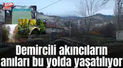 Demircili akıncıların anıları bu yolda yaşatılıyor