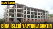 BİNA İŞLERİ YAPTIRILACAKTIR