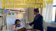 Aile Ve Sosyal İl Müdürü Gültaş şehit annesini hastanede ziyaret etti