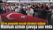 Manisalı uzman çavuş son yolculuğa uğurlandı!