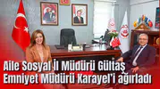Aile Sosyal İl Müdürü Gültaş Emniyet Müdürü Karayel’i ağırladı