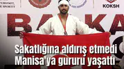 Sakatlığına aldırış etmedi Manisa'ya gururu yaşattı