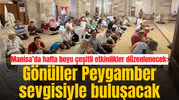 Manisa’da hafta boyu çeşitli etkinlikler düzenlenecek: Gönüller Peygamber sevgisiyle buluşacak