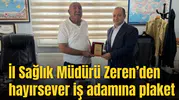 İl Sağlık Müdürü Zeren’den hayırsever iş adamına plaket