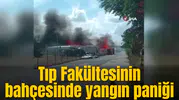 Tıp Fakültesinin bahçesinde yangın paniği