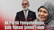 AK Partili Yenişehirlioğlu, Şule Yüksel Şenler’i andı