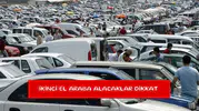 İkinci el araba alacaklar dikkat
