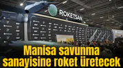 Manisa savunma sanayisine roket üretecek