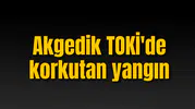 Akgedik TOKİ'de korkutan yangın