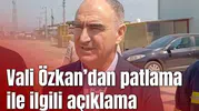 Vali Özkan yangınla ilgili son durumu açıkladı