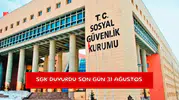SGK duyurdu son gün 31 Ağustos