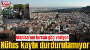 Manisa’nın kırsalı göç veriyor: Nüfus kaybı durdurulamıyor