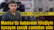 Manisa'da babasının tüfeğiyle oynayan çocuk canından oldu