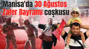 Manisa'da 30 Ağustos Zafer Bayramı coşkusu