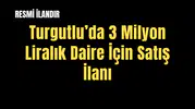 Örnek No:55*  T.C. TURGUTLU 1. (SULH HUKUK MAH.) SATIŞ MEMURLUĞU 2026/47 SATIŞ TAŞINMAZIN GAZETE VEYA İNTERNET HABER SİTESİ İLANI