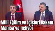 Milli Eğitim ve İçişleri Bakanı Manisa’ya geliyor