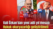 Vali Özkan’dan yeni adli yıl mesajı: Hukuk okuryazarlığı geliştirilmeli