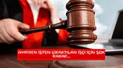 AYM'den işten çıkartılan işçi için şok karar...