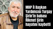 Turgay Şirin’in babası Hikmet Şirin hayatını kaybetti