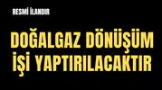 DOĞALGAZ DÖNÜŞÜM İŞİ YAPTIRILACAKTIR