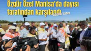 Özgür Özel Manisa'da dayısı tarafından karşılandı
