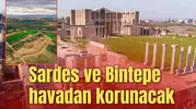 Sardes ve Bintepe havadan korunacak