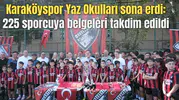 Karaköyspor Yaz Okulları sona erdi: 225 sporcuya belgeleri takdim edildi