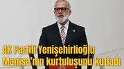 AK Partili Yenişehirlioğlu Manisa’nın kurtuluşunu kutladı