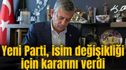 YENİ Parti isim değişikliğinde AYM kararını bekleyecek