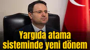 Bakan Gürlek, yargıda atama sisteminde yeni dönemi duyurdu