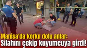 Manisa'da korku dolu anlar: Silahını çekip kuyumcuya girdi!