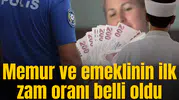 Memur ve emeklinin ilk zam oranı belli oldu