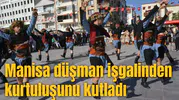 Manisa düşman işgalinden kurtuluşunu kutladı
