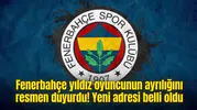 Fenerbahçe yıldız oyuncunun ayrılığını resmen duyurdu! Yeni adresi belli oldu