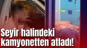 Seyir halindeki kamyonetten atladı! Gerçekler ortaya çıkınca tepkiler büyüdü