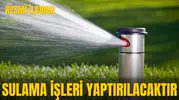 SULAMA İŞLERİ YAPTIRILACAKTIR
