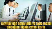 Yargıtay’dan hafta tatili ve fazla mesai alacağına ilişkin emsal karar