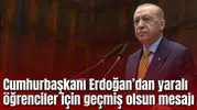 Cumhurbaşkanı Erdoğan’dan saldırıda yaralanan öğrenciler için geçmiş olsun mesajı