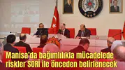 Manisa’da bağımlılıkla mücadelede riskler SORİ ile önceden belirlenecek