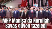 MHP Manisa’da Nurullah Savaş güven tazeledi
