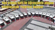 Yeni otobüs hattı ile öğrencilerin ulaşımı kolaylaşacak