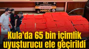 Kula'da 65 bin içimlik uyuşturucu ele geçirildi