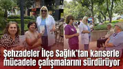 Şehzadeler İlçe Sağlık’tan kanserle mücadele çalışmalarını sürdürüyor