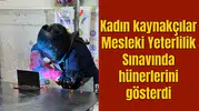 Kadın kaynakçılar Mesleki Yeterlilik Sınavında hünerlerini gösterdi