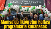 Manisa’da İlköğretim Haftası programlarla kutlanacak