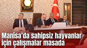 Manisa’da sahipsiz hayvanlar için çalışmalar masada